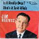 Afbeelding bij: Jim Reeves - Jim Reeves-Is It Really Over ? / That s a said affair